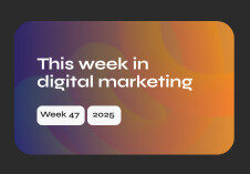 Featured image for “This week in digital marketing, week 47, 2025”