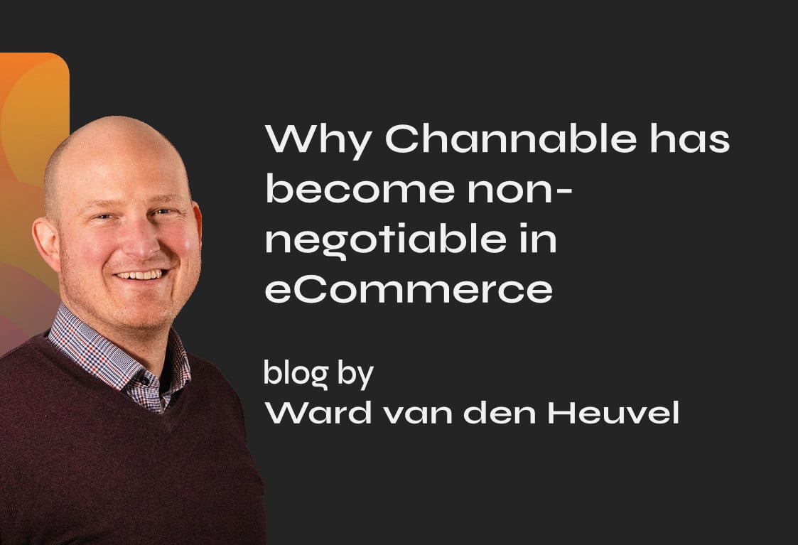 Featured image for “Why Channable has become non-negotiable in eCommerce”